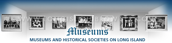 Museums in Nassau County and Suffolk County, Long Island, New York