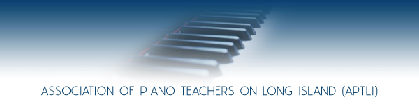 Association of Piano Teachers on Long Island APTLI -  Long Island piano teachers, piano lectures, piano master classes, pianists, piano students, Nassau County, Suffolk County, Hamptons, Long Island, New York